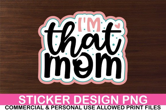 Download I'm That Mom Sticker Design - Sticker Collection